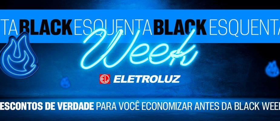 Esquenta Black Eletroluz: prepare-se para os melhores descontos!